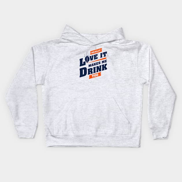 Love Football And Makes Me Drink Too With Denver Football Team Color Kids Hoodie by Toogoo